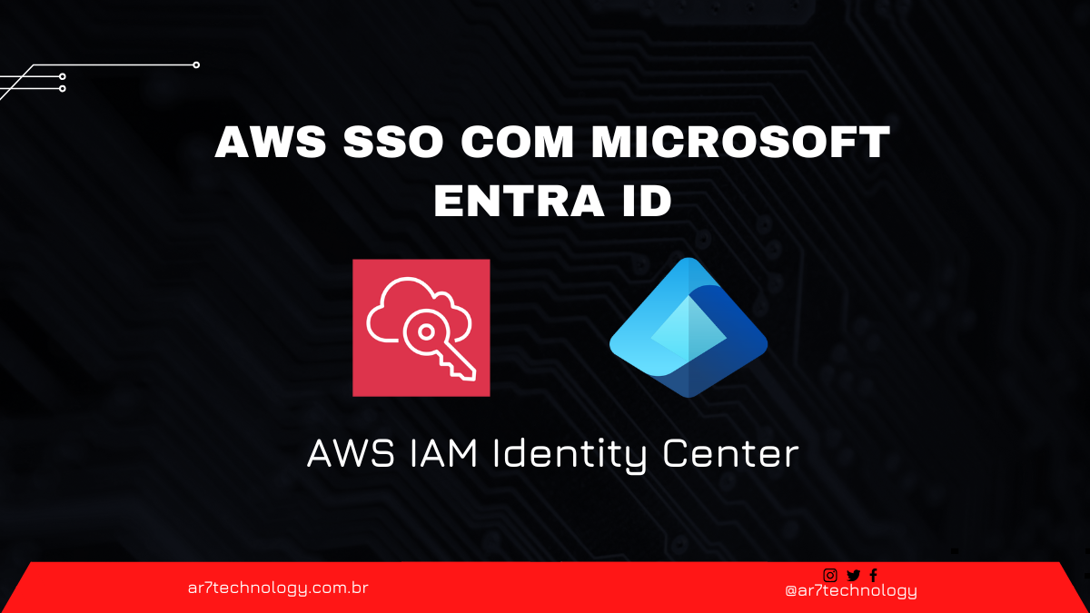 AWS Identity Center - SSO com Microsoft Entra ID - Ar7 Technology